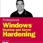 Professional Windows Desktop and Server Hardening