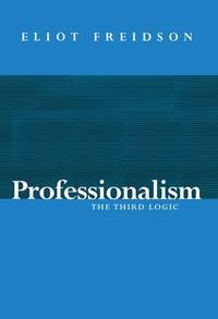 professionalism-third-logic-eliot-freidson-9780745603308