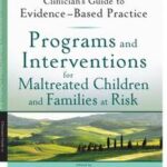 Programs and Interventions for Maltreated Children and Families at Risk