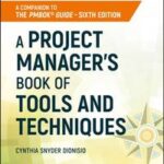 A Project Manager's Book of Tools and Techniques