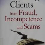 Protecting Clients from Fraud, Incompetence and Scams