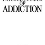 The Psychodynamics of Addiction