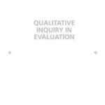 Qualitative Inquiry in Evaluation
