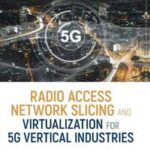 Radio Access Network Slicing and Virtualization for 5G Vertical Industries