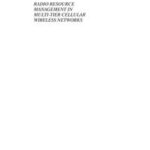 Radio Resource Management in Multi-Tier Cellular Wireless Networks