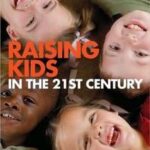 Raising Kids in the 21st Century