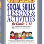 Ready-To-Use Social Skills Lessons and Activities for Grades 7 - 12