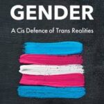 Real Gender - a Cis Defence of Trans Realities