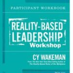Reality-Based Leadership Participant Workbook