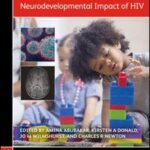 Recent Advances in the Neurological and Neurodevelopmental Impact of HIV