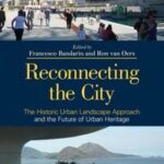 Reconnecting the City: The Historic Urban Landscape Approach ...