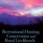 Recreational Hunting, Conservation and Rural Livelihoods