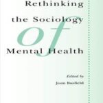 Rethinking the Sociology of Mental Health