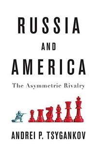 russia-america-asymmetric-rivalry-andrei-p-9781509531134