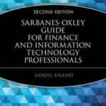Sarbanes-Oxley Guide for Finance and Information Technology Professionals
