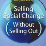 Selling Social Change (Without Selling Out)