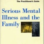 Serious Mental Illness and the Family