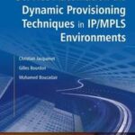 Service Automation and Dynamic Provisioning Techniques in IP / MPLS Environments