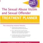 The Sexual Abuse Victim and Sexual Offender Treatment Planner, with DSM 5 Updates