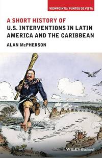 short-history-us-interventions-latin-america-9781118954003