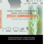 Single Channel Phase-Aware Signal Processing in Speech Communication