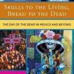 Skulls to the Living, Bread to the Dead