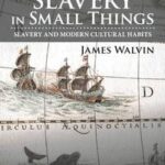 Slavery in Small Things