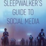 A Sleepwalker's Guide to Social Media