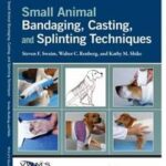 Small Animal Bandaging, Casting, and Splinting Techniques