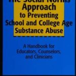 The Social Norms Approach to Preventing School and College Age Substance Abuse