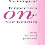 Sociological Perspectives on the New Genetics