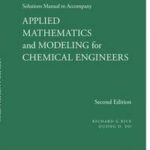 Solutions Manual to Accompany Applied Mathematics and Modeling for Chemical Engineers