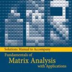 Solutions Manual to accompany Fundamentals of Matrix Analysis with Applications