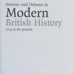 Sources and Debates in Modern British History