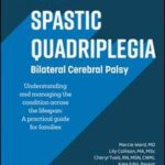 Spastic Quadriplegia: Bilateral Cerebral Palsy: Understanding and Managing the Condition across the Lifespan