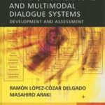 Spoken, Multilingual and Multimodal Dialogue Systems