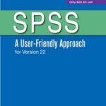 SPSS: A User-Friendly Approach for Version 22