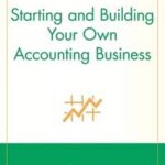 Starting and Building Your Own Accounting Business