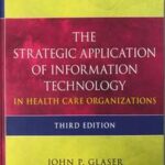 The Strategic Application of Information Technology in Health Care Organizations