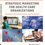Strategic Marketing For Health Care Organizations