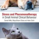 Stress and Pheromonatherapy in Small Animal Clinical Behaviour