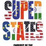 Superstates: Empires of the Twenty-First Century