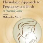 Supporting a Physiologic Approach to Pregnancy and Birth