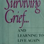 Surviving Grief ... and Learning to Live Again