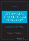 Systematic Philosophical Theology, Volume 2b