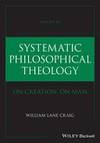 Systematic Philosophical Theology, Volume 3