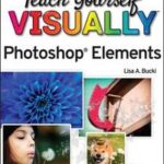 Teach Yourself Visually Photoshop Elements 2023