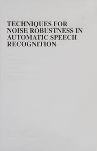 techniques-noise-robustness-automatic-speech-recognition-9781119970880