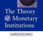 The Theory of Monetary Institutions