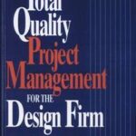 Total Quality Project Management for the Design Firm